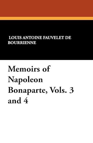 Memoirs of Napoleon Bonaparte, Vols. 3 and 4