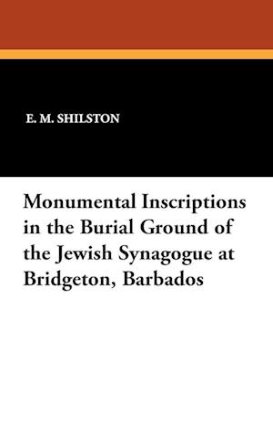 Monumental Inscriptions in the Burial Ground of the Jewish Synagogue at Bridgeton, Barbados