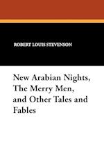 New Arabian Nights, the Merry Men, and Other Tales and Fables