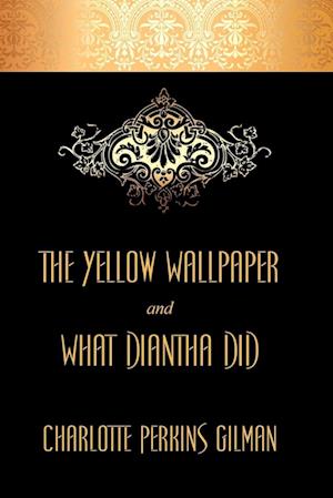 The Yellow Wallpaper and What Diantha Did