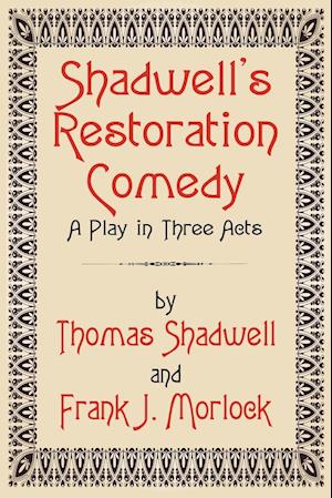 Shadwell's Restoration Comedy