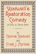 Shadwell's Restoration Comedy