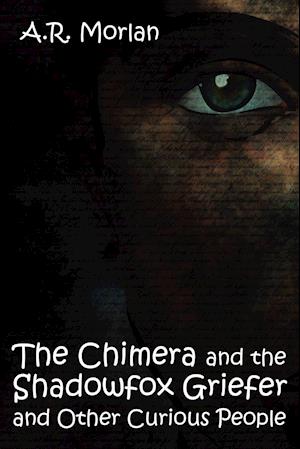 The Chimera and the Shadowfox Griefer and Other Curious People