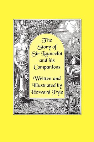 The Story of Sir Launcelot and His Companions [Illustrated by Howard Pyle]