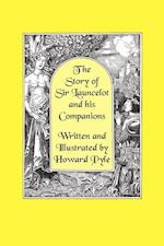 The Story of Sir Launcelot and His Companions [Illustrated by Howard Pyle]