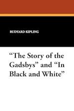 "The Story of the Gadsbys" and "In Black and White"