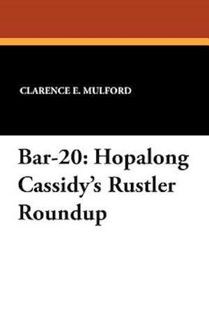 Bar-20: Hopalong Cassidy's Rustler Roundup