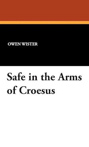 Safe in the Arms of Croesus