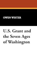 Ulysses S. Grant and the Seven Ages of Washington