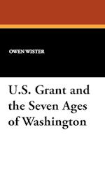 U.S. Grant and the Seven Ages of Washington