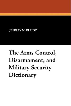 The Arms Control, Disarmament, and Military Security Dictionary