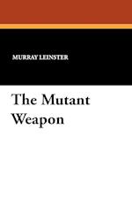 The Mutant Weapon