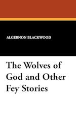 The Wolves of God and Other Fey Stories