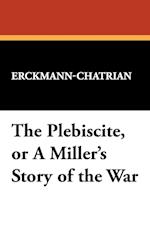 The Plebiscite, or A Miller's Story of the War