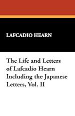 The Life and Letters of Lafcadio Hearn Including the Japanese Letters, Vol. II