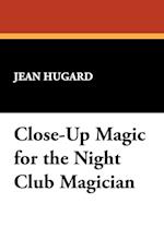 Close-Up Magic for the Night Club Magician