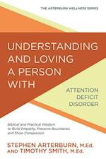 Understanding and Loving a Person with Attention Deficit Disorder