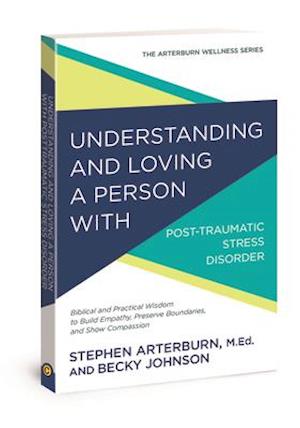Understanding and Loving a Person with Post-Traumatic Stress Disorder