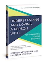 Understanding and Loving a Person with Post-Traumatic Stress Disorder