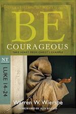 Be Courageous ( Luke 14- 24 )