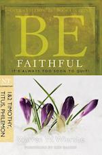 Be Faithful - 1 & 2 Timothy Titus Philemon