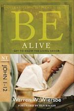 Be Alive - John 1- 12