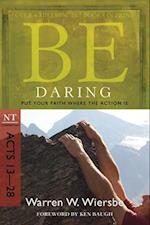 Be Daring ( Acts 13- 28 )