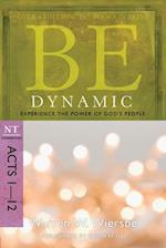 Be Dynamic ( Acts 1- 12 )
