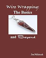 Wire Wrapping: The Basics And Beyond 