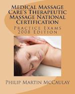 Medical Massage Care's Therapeutic Massage National Certification Practice Exams 2008 Edition