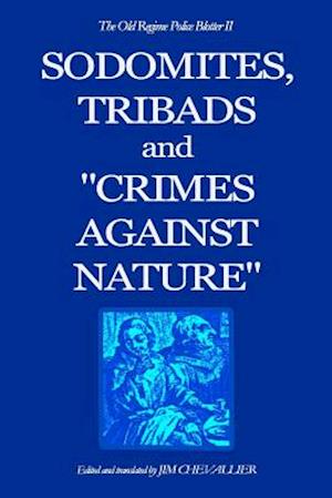 The Old Regime Police Blotter II: Sodomites, Tribads and "Crimes Against Nature."