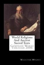 World Religions And Ancient Sacred Texts: Compiled Works Through 2006 