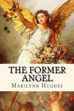 The Former Angel: A Children's Tale