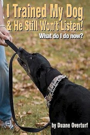 I Trained My Dog & He Still Won't Listen!