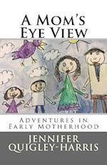 A Mom's Eye View