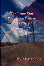 The Lone Star Detention Center for Girls Series 1-3