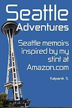 Seattle Adventures (Color Interior Edition): Seattle Memoirs, Inspired By My Stint At Amazon.com. 