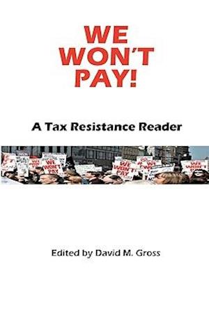 We Won't Pay!: A Tax Resistance Reader