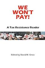 We Won't Pay!: A Tax Resistance Reader 