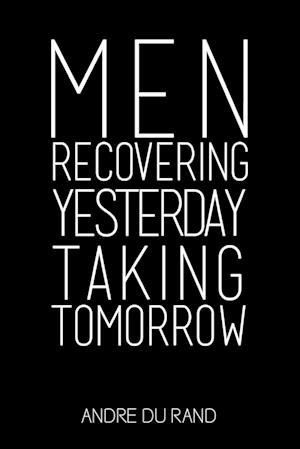 Men Recovering Yesterday Taking Tomorrow