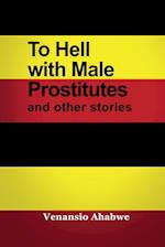 To Hell with Male Prostitutes and Other Stories