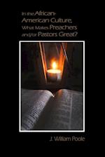 In the African-American Culture, What Makes Preachers And/Or Pastors Great?