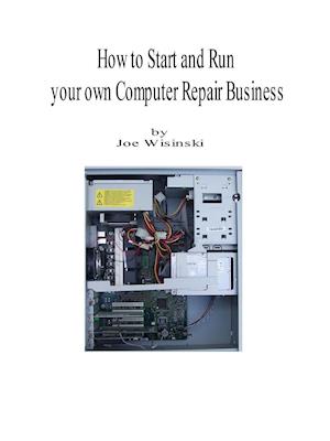 How to Start and Run Your Own Computer Repair Business