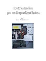 How to Start and Run Your Own Computer Repair Business