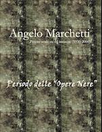 Angelo Marchetti (1930-2000) - Vol.2 - Periodo Delle Opere Nere