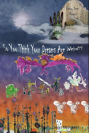 So You Think Your Dreams Are Weird?!