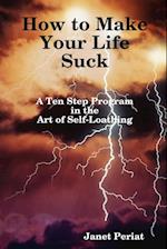 How to Make Your Life Suck