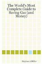 The World's Most Complete Guide to Saving Gas (and Money)