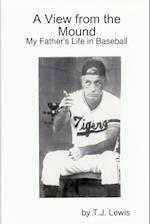 A View from the Mound; My Father's Life in Baseball