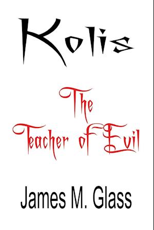 Kolis, The Teacher of Evil